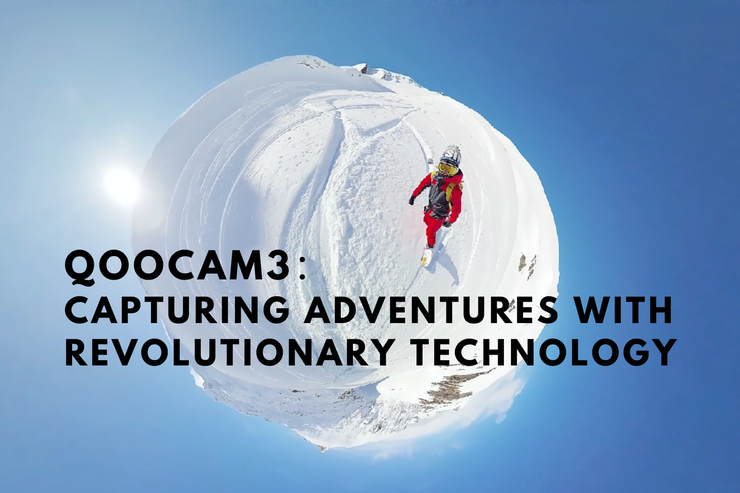 QooCam 3: Capturing Skiing Adventures with Revolutionary Technology