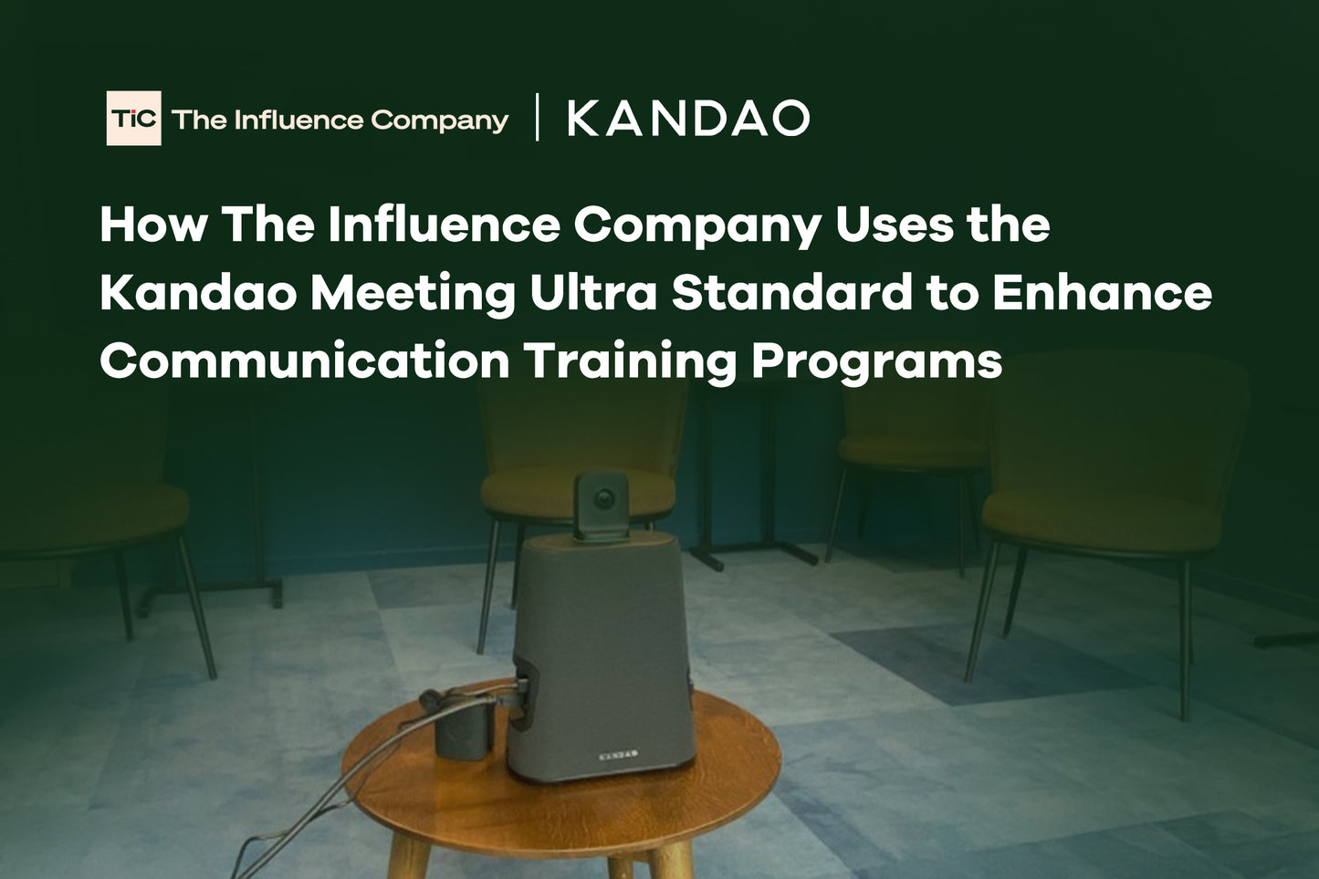 How The Influence Company Uses the Kandao Meeting Ultra Standard to Enhance Communication Training Programs