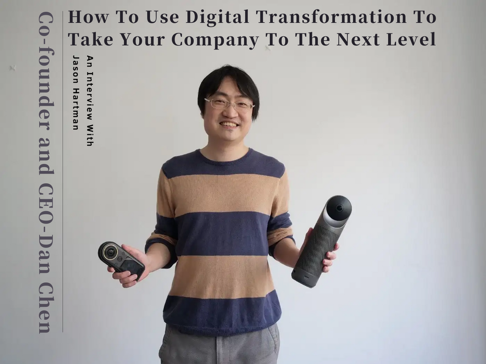 Dan Chen of Kandao On How To Use Digital Transformation To Take Your Company To The Next Level