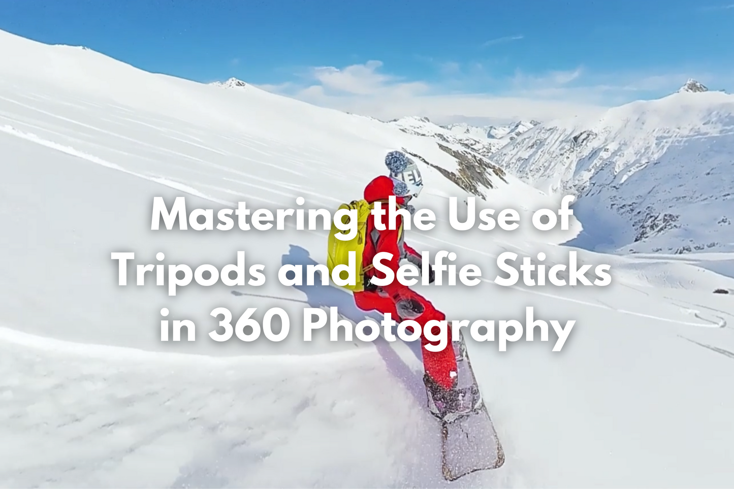 Using Tripods and Selfie Sticks in 360 Shooting